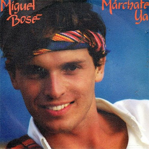 Álbum Márchate Ya de Miguel Bosé