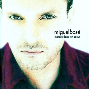 Álbum Mordre Dans Ton Coeur de Miguel Bosé