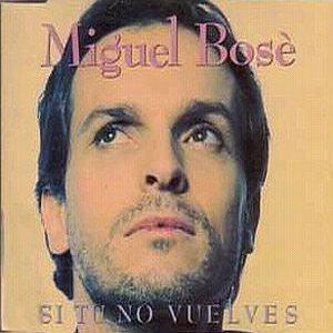 Álbum Si Tú No Vuelves  de Miguel Bosé