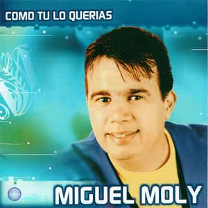 Álbum Como Tú Lo Querías de Miguel Moly