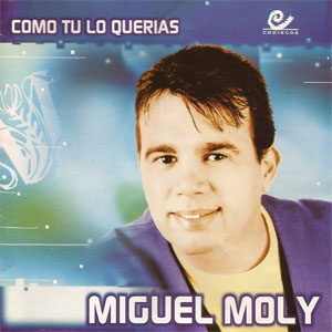 Álbum Como Tú Lo Querias de Miguel Moly