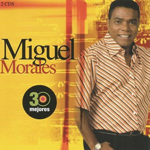 Álbum 30 Mejores de Miguel Morales