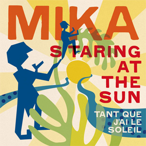 Álbum Staring At The Sun (Tant Que J'ai Le Soleil) (French Version)  de Mika