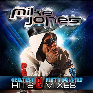 Álbum Greatest Hits & Dirty Dubstep Mixes de Mike Jones