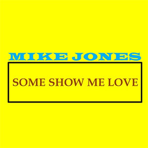 Álbum Some Show Me Love de Mike Jones