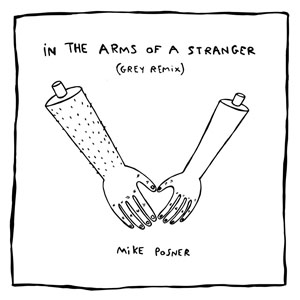 Álbum In The Arms Of A Stranger (Grey Remix) de Mike Posner