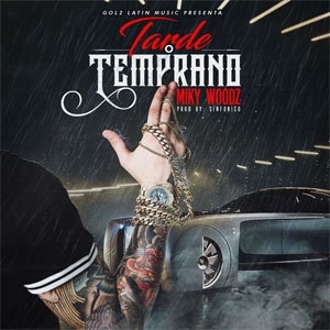 Álbum Tarde O Temprano de Miky Woodz