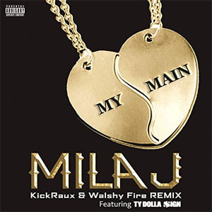 Álbum My Main [KickRaux & Walshy Fire Remix] de Mila J