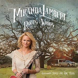 Álbum Roots and Wings de Miranda Lambert