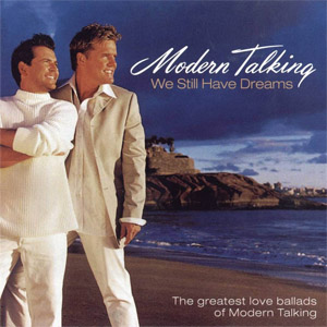 Álbum We Still Have Dreams: The Greatest Love Ballads Of Modern Talking de Modern Talking
