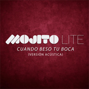 Álbum Cuando Beso Tu Boca (Versión Acústica) de Mojito Lite