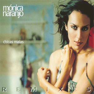 Álbum Chicas Malas (Remixes) de Mónica Naranjo