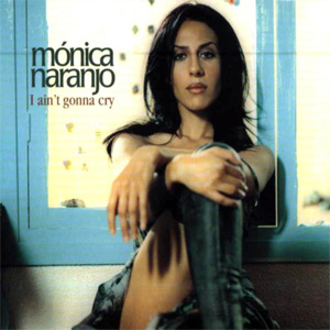 Álbum I Ain't Gonna Cry de Mónica Naranjo