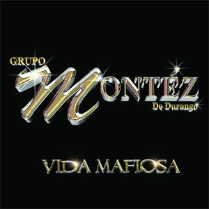 Álbum Vida mafiosa de Montez de Durango