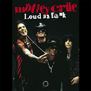Álbum Loud As Fuck- Deluxe Sound & Vision de Motley Crue