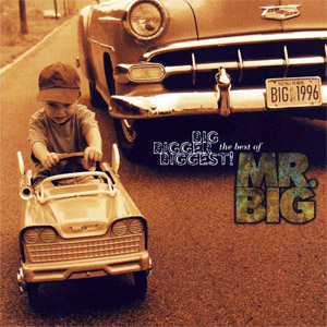Álbum Big Bigger Biggest!: The Best Of Mr. Big de Mr. Big