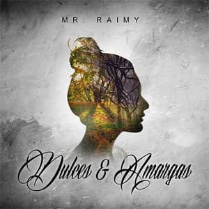 Álbum Dulces Y Amargas de Mr. Raimy