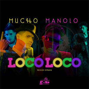 Álbum Loco Loco (Versión Urbana) de Mucho Manolo
