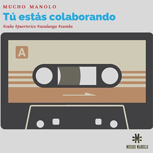 Álbum Tú Estás Colaborando de Mucho Manolo