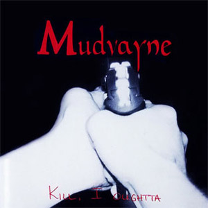 Álbum Kill, I Oughtta de Mudvayne