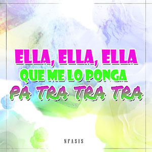 Álbum Ella, Ella, Ella Que Me Lo Ponga Pa Tra Tra Tra de N-Fasis