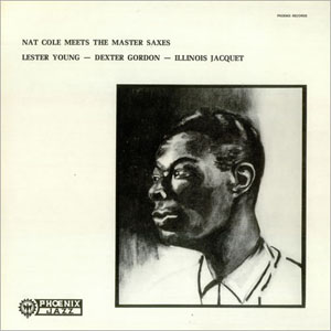 Álbum Meets The Master Saxes - Lester Young, Dexter Gordon, Illinois Jacquet de Nat King Cole