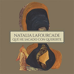 Álbum Qué He Sacado Con Quererte de Natalia Lafourcade