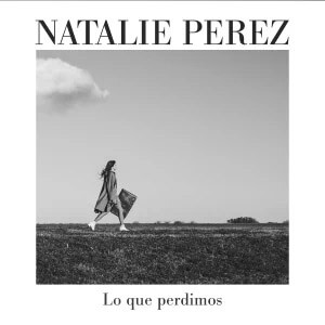 Álbum Lo Que Perdimos de Natalie Pérez