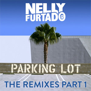 Álbum Parking Lot (The Remixes, Part 1) de Nelly Furtado