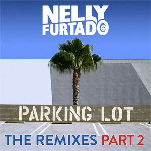 Álbum Parking Lot (The Remixes, Part 2) de Nelly Furtado