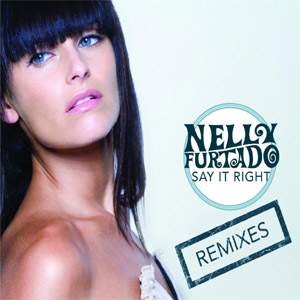 Álbum Say It Right (Remixes) de Nelly Furtado