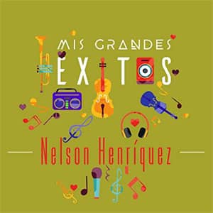 Álbum Mis Grandes Éxitos de Nelsón Henríquez