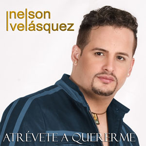 Álbum Atrévete A Quererme de Nelson Velásquez