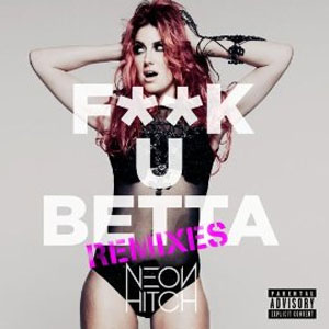 Álbum Fuck U Betta Remixes de Neon Hitch