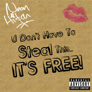 Álbum U Don't Have To Steal This...It's Free! de Neon Hitch