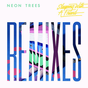 Álbum Sleeping With a Friend (Remixes) de Neon Trees