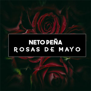 Álbum Rosas de Mayo de Neto Peña