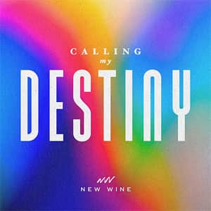 Álbum Calling My Destiny de New Wine Music