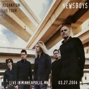 Álbum Adoration: The Tour - Live In Minneapolis, MN 03.27.2004 de Newsboys