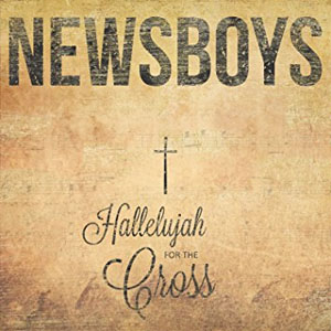 Álbum Hallelujah for the Cross de Newsboys