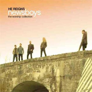 Álbum He Reigns - The Worship Collection de Newsboys