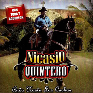 Álbum Con Banda Y Acordeón Ando Hasta Las Cachas de Nicasio Quintero