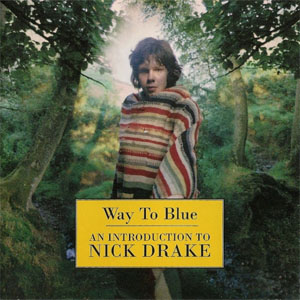 Álbum Way To Blue - An Introduction To Nick Drake de Nick Drake