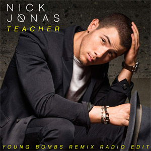 Álbum Teacher (Young Bombs Remix Radio Edit) de Nick Jonas