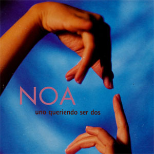 Álbum Uno Queriendo Ser Dos de Noa