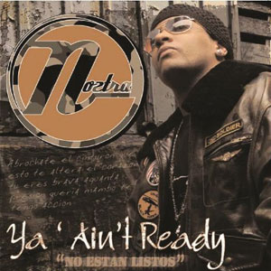 Álbum Ya' Ain't Ready/No Estan Listos de Noztra