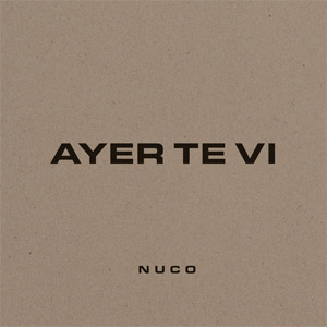 Álbum Ayer Te Vi de Nuco 