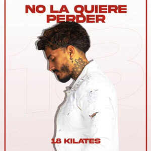 Álbum No la Quiere Perder de 18 Kilates