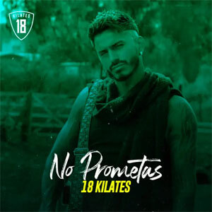 Álbum No Prometas de 18 Kilates