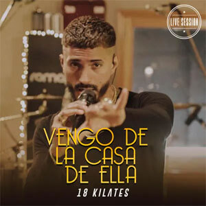 Álbum Vengo de la Casa de Ella de 18 Kilates